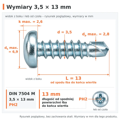 Wymiary wkręta samowiercącego DIN 7504 M 3,5 × 13: d 3,5 mm, L 13 mm od spodu łba do końca wiertła, dp max. 2,8 mm, dk max. 6,9 mm, k max. 2,6 mm, PH2
