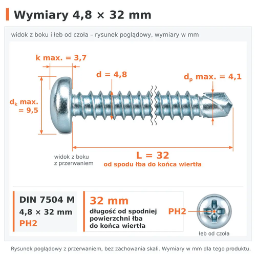 Wymiary wkręta samowiercącego DIN 7504 M 4,8 × 32: d 4,8 mm, L 32 mm od spodu łba do końca wiertła, dp max. 4,1 mm, dk max. 9,5 mm, k max. 3,7 mm, PH2