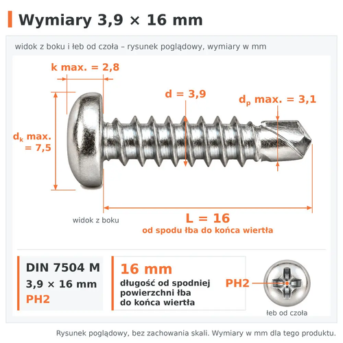 Wymiary wkręta samowiercącego DIN 7504 M 3,9 × 16: d 3,9 mm, L 16 mm od spodu łba do końca wiertła, dp max. 3,1 mm, dk max. 7,5 mm, k max. 2,8 mm, PH2